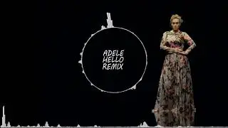 ADELE HELLO REMIX 2018