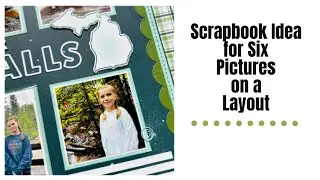 Scrapbook Idea for Six Pictures on a Layout