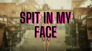 Attack on Titan [Edit/AMV] ! - Spit In My Face ! I
