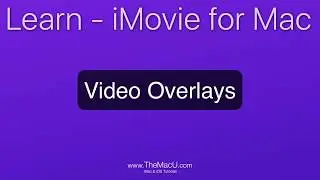 iMovie Tutorial - Video Overlays for Picture in Picture, Split Screen and graphics!