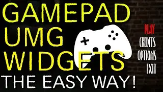 GamePad UMG Widget Support Made Easy - as Epic should of done!!