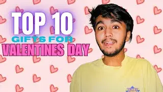 TOP 10 GIFT IDEAS FOR VALENTINES DAY!