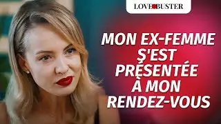 Mon Ex-femme S'est Présentée À Mon Rendez-vous | @LoveBusterFrance