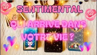 🔮❤️QUI ARRIVE DANS VOTRE VIE SENTIMENTALE? ❤️🔮 -Intemporel