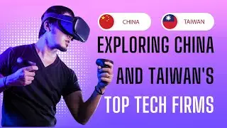 Exploring China and Taiwan's Top Tech Firms 