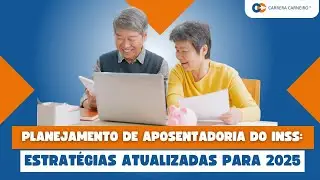 Planejamento de Aposentadoria do INSS: Estratégias Atualizadas para 2025