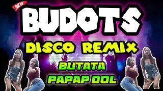 BUDOTS REMIX | Butata x Papap Dol | Budots Disco Remix 2024