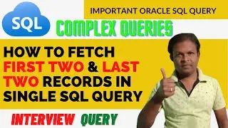 How to Retrieve First Two & Last Two Records in Single SQL Query in Oracle| Important SQL Query 2023