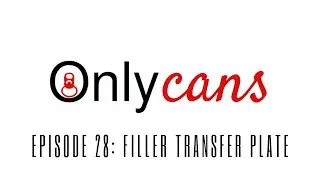 OnlyCans Ep 28 -  Properly Adjusting the Filler Transfer Plate