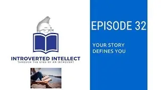 Episode 32: Your Story Defines You