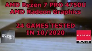 AMD Ryzen 7 PRO 4750U \ AMD Radeon Graphics \ 24 GAMES TESTED in 10/2020