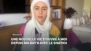 Une nouvelle vie s’ouvre à moi depuis ma bay’a avec le Shaykh — Témoignage de Nour (France)