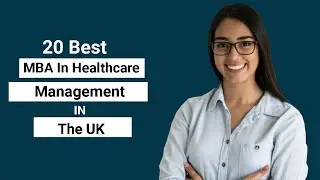 20 Best MBA In Healthcare Management In The UK | Study Masters in Healthcare Management in UK 2022
