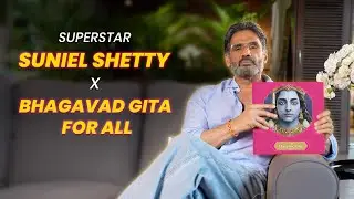Suniel Shetty with the Bhagavad Gita For All | World’s First Video Based Bhagavad Gita