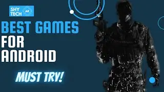 Best Android Games | Android Games You Must Try | Shy Tech AR |