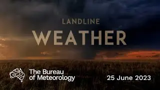 Weekly weather from the Bureau of Meteorology: Sunday 25 June, 2023