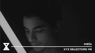 XYZ Selectors 116 - Imeïa