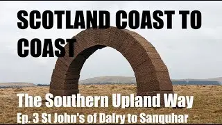 Scotland Coast to Coast | The Southern Upland Way | Ep 3: St John's to Sanquhar (Days 5 & 6)