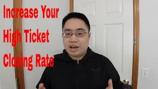 How To Increase Your High Ticket Closing Rate - High Ticket Closing TIp