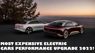 Most expensive Electric Cars Performance Upgrade 2022