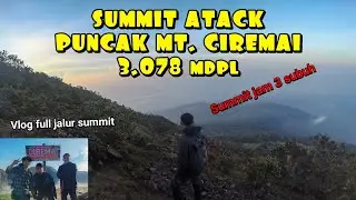 Wajib Tonton Sebelum Summit Ke Puncak Gunung Ciremai !! VLOG Summit Attack Puncak Ciremai 3.078 mdpl