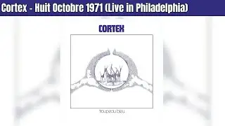Cortex - Huit Octobre 1971 (Live in Philadelphia) | Underground Arts | July 2, 2024