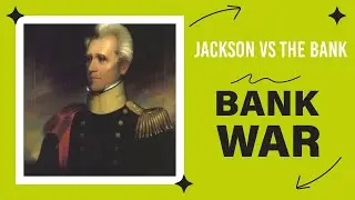 President Andrew Jackson and The Bank War