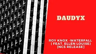 ROY KNOX - Waterfall ( Feat. Ellen Louise) [NCS Release]