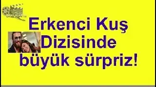 Erkenci Kuş 18.Bölüm Büyük Sürpriz yaşanıyor