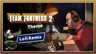 Team Fortress 2 Theme - Lofi Remix