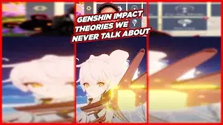 GENSHIN IMPACT THEORIES WE NEVER TALK ABOUT!
