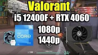 Valorant - i5 12400F + RTX 4060