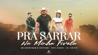 Zé Henrique e Nathan - Pra Sarrar na Minha Fivela feat. Tati Zaqui e Dj Kevin
