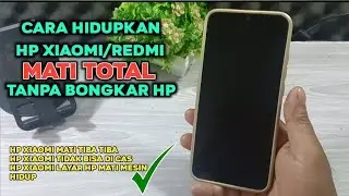 cara menghidupkan hp xiaomi yang Mati Total tanpa bongkar hp