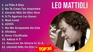 L e o M a t t i o l i 2024 MIX Sus Mejores Éxitos ~ Top French, Western European Traditions, Lat...