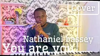 NATHANIEL BASSEY - YOU ARE YOU (COVER)