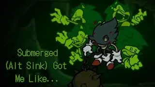 Submerged - Alternate Sink Got Me Like... (FNF Sonic.EXE Meme)