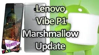 Lenovo Vibe P1 Android Marshmallow Update Reaching Users || Pastimers