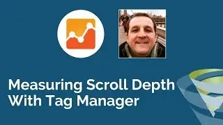 How to Measure Scroll Depth in Google Analytics Using Tag Manager: T-Time With Tillison
