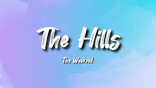 The Weeknd - The Hills (Lyrics)