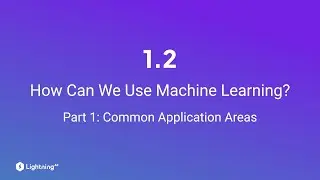 Unit 1.2 | How Can We Use Machine Learning? | Part 1 | Common Application Areas