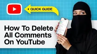 How To Delete All Comments On YouTube | Remove All YouTube Comments Quickly