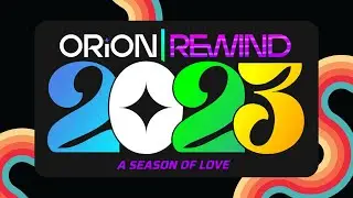 Orion Rewind 2023: A Season of Love | 2023 Year In Review | Orion