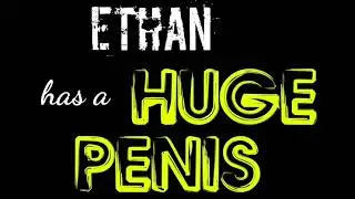 Ethan Huge Penis Subliminal