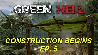 Green Hell PS4 Playthrough - EP. 5 - Construction Begins - Let's Play 2021