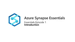 Azure Synapse: Essentials 1: Introduction