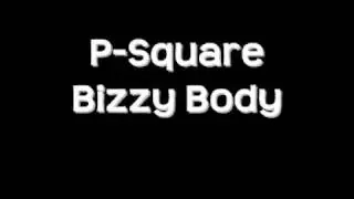 P-Square Bizzy Body