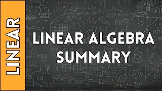 Linear Algebra Summary - Linear Algebra Made Easy (2016)
