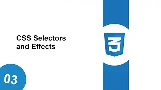 03 CSS Selectors and Effects | HTML AND CSS | CSS SELECTORS 