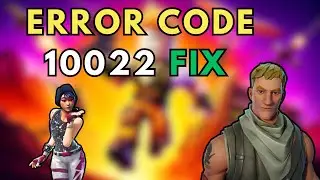 How to Fix Fortnite Error: 10022 (Expected error - 0xC0030004)